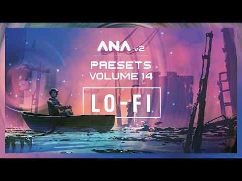ANA 2 Preset Pack Volume 14 - Lo-Fi Presets NO TALKING!