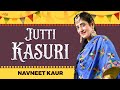 Jutti Kasuri Pairi Na Poori Song Navneet Kaur Jus Keys Punjabi Folk New Punjabi Song 2022