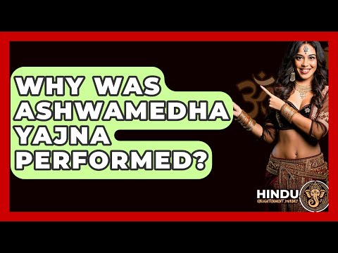 Why Was Ashwamedha Yajna Performed? - Hindu Enlightenment Journey