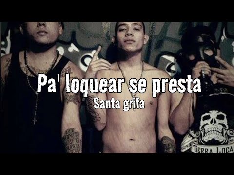 Pa' loquear se presta // Santa grifa // Letra..