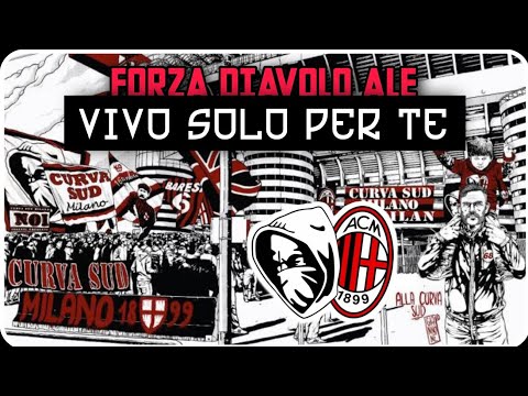FORZA DIAVOLO ALE | VIVO SOLO PER TE | CORO MILAN | CURVA SUD