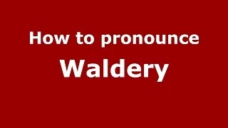 How to pronounce Waldery