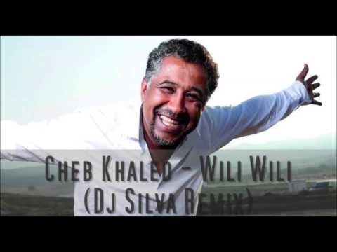 Cheb Khaled - Wili Wili (Dj Silva Remix)