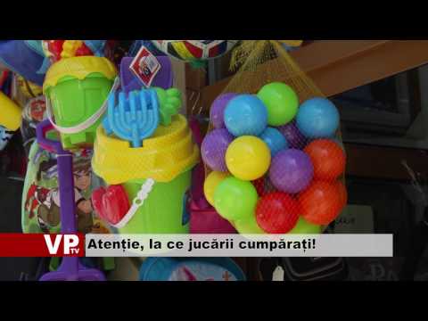 Atenție, la ce jucării cumpărați!