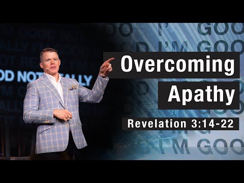 Johnson Ferry | Overcoming Apathy | Revelation 3:14-22 | Sermon | Clay Smith