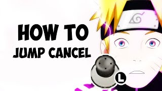 Naruto Ultimate Ninja Storm 4 / Naruto Storm Connections - How To Jump Cancel