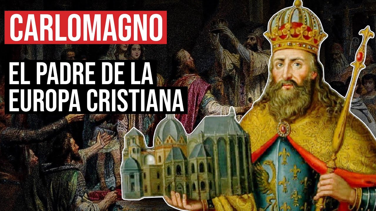 Emperador Carlomagno: El Renacimiento Católico de Europa