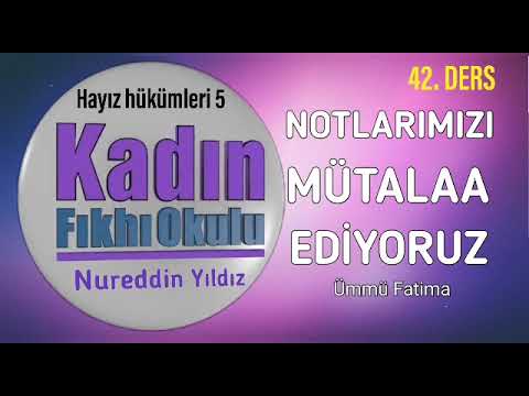 42) HAYIZ HÜKÜMLERİ (5) [Kadın aybaşısını bittiğini nasıl anlar?] Ümmü Fatima