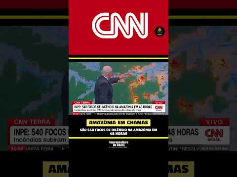 São 540 focos de incêndio na Amazônia em 48 horas…