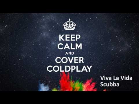 Viva La Vida - Scubba - Keep Calm and Cover Coldplay