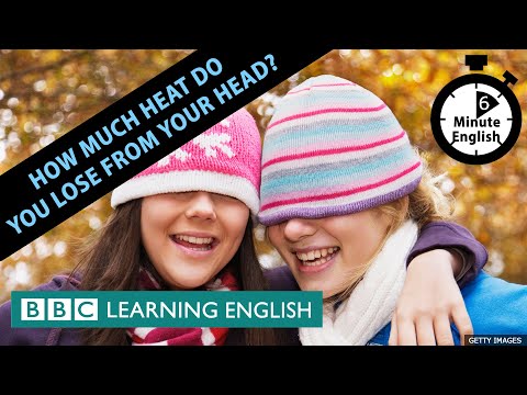 你的頭部會損失多少熱量？6分鐘英語 (How much heat do you lose from your head? 6 Minute English)