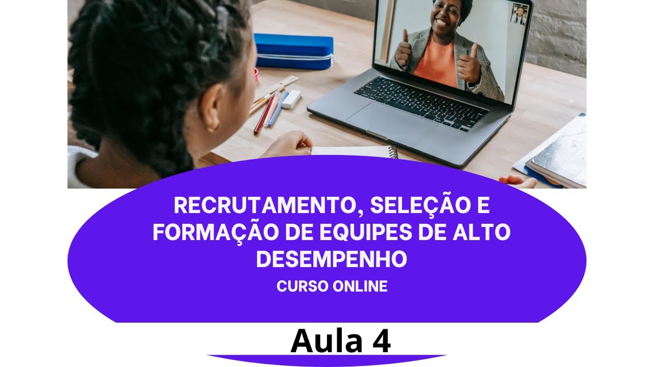 Aula 4 Curso Recrutamento, Seleção e Formação de Equipes de Alto Desempenho