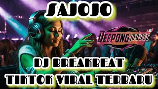 Download lagu SAJOJO • DJ BREAKBEAT TIKTOK VIRAL TERBARU | DEEPONG MUSIC mp3