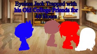 Download lagu Eyeless Jack Trapped in a Room With College Friends for 48 Hours || GC || Creepypasta mp3