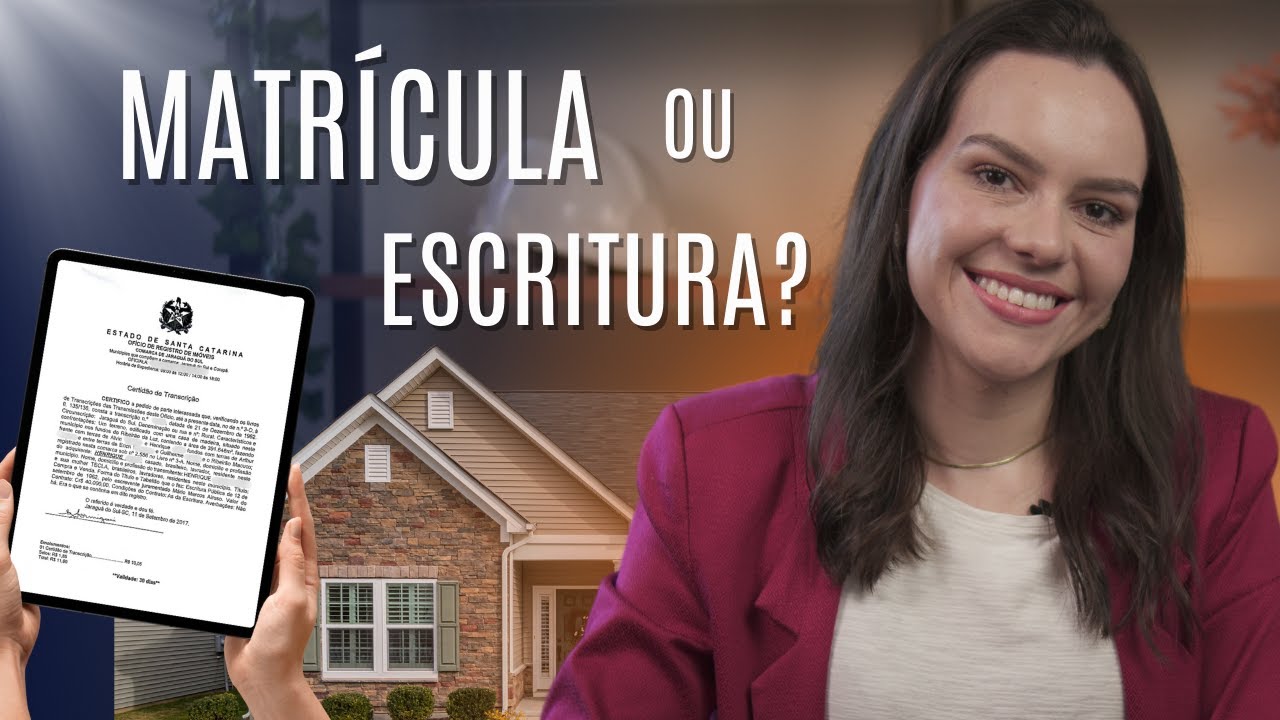 O QUE É A ESCRITURA E MATRÍCULA DO IMÓVEL
