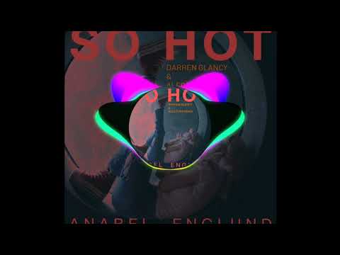 Darren Glancy & Alec Fury Remix Anabel Englund - So Hot