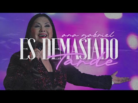 Ana Gabriel – Es Demasiado Tarde | Letra