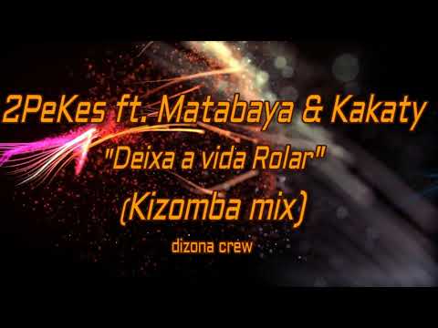 Dj 2PeKes ft Dj Matabaya - Deixa vida rolar dizona(Kizomba mix)