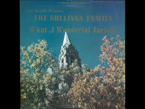 What A Wonderful Savior [1971] - The Sullivan Family