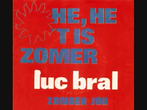 He, he 't is zomer / Luk Bral.