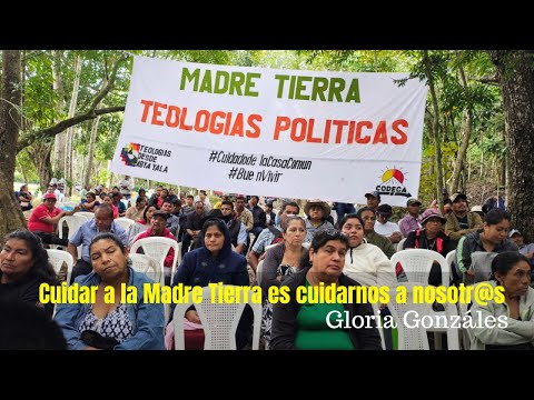 Encuentro Madre Tierra y Teologías Políticas. El Chal. Petén