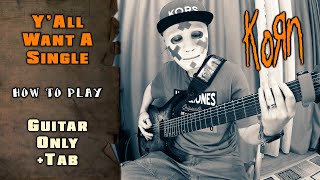 KoRn - Y'All Want A Single | GUITAR ONLY + SCREEN TABS | HOW TO PLAY