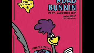 Trill Sammy - Road Runnin' Feat. Landstrip Chip