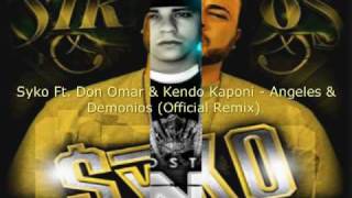 Syko Ft  Don Omar y Kendo Kaponi  Angeles  Demonios (official remix)