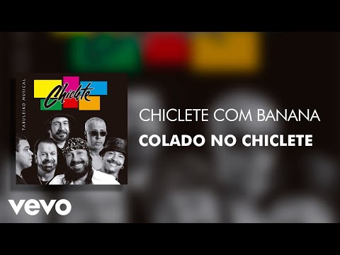 Chiclete Com Banana - Colado no Chiclete (Áudio Oficial)