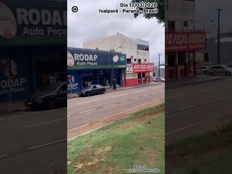 #Ivaiporã #Paraná #Brasil #Parte5 #dia 12/03/26 #cidades #turismo #ruas #PrincesadoVale #ValedoIvaí