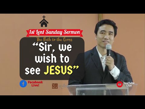 Sir, We wish to see Jesus || 1st Lent Sunday Sermon by Pastor Peter