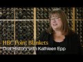 HBC Point Blankets - Oral History with Kathleen Epp
