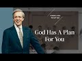 God Has A Plan For You | Timeless Truths – Dr. Charles Stanley
