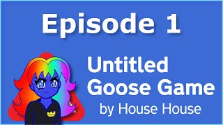 Let's Play Untitled Goose Game: Episode 1