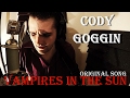 Cody Goggin - Vampires in the Sun (Original Song)