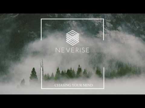 Neverise - Chasing Your Mind