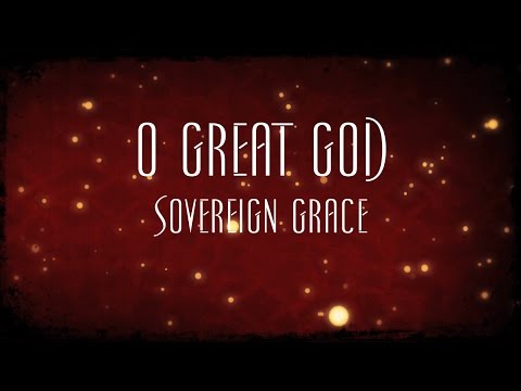 O Great God - Sovereign Grace