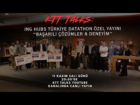 🏆 KTT Talks #9 | ING Hubs Türkiye Datathon Özel Bölümü