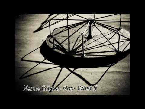 Karen Gibson Roc- What If