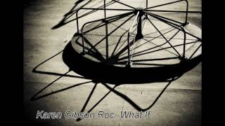 Karen Gibson Roc- What If