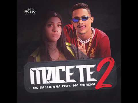 Mc balakinha - feat - MC Morena - Macete 2