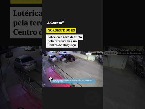Lotérica é furtada pela terceira vez no Centro de Itaguaçu, ES #shorts #noticias