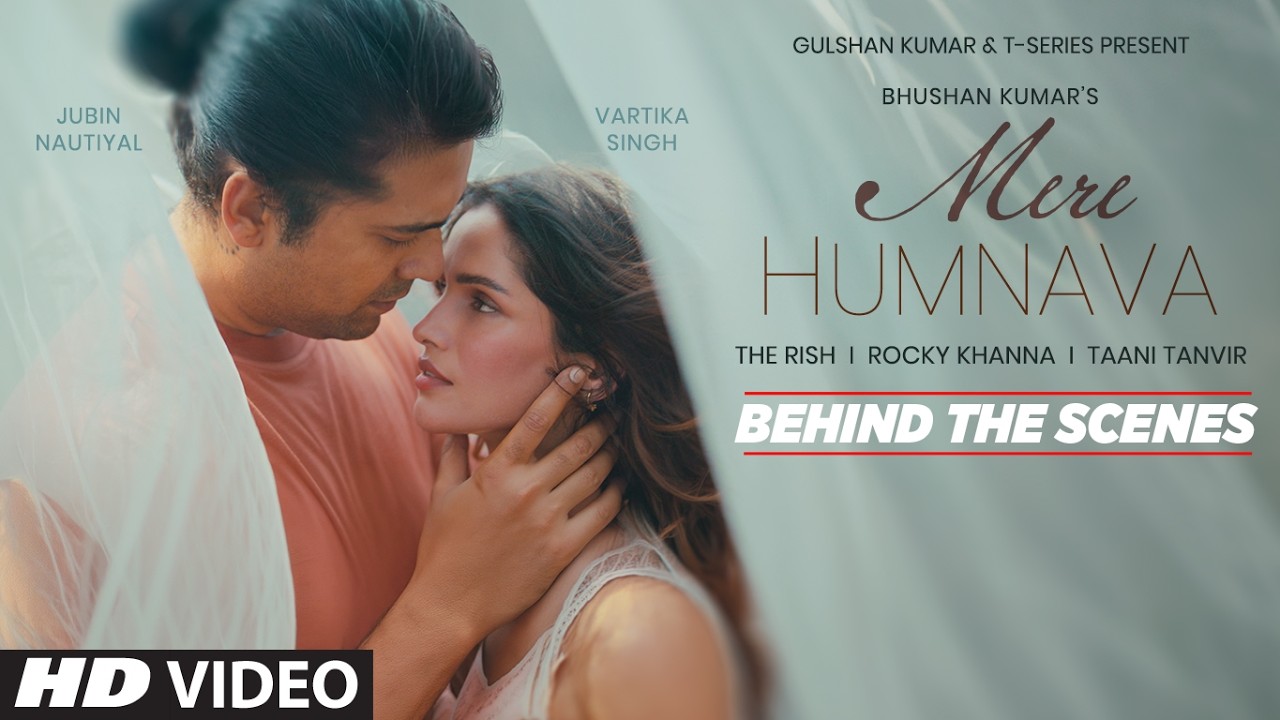 Mere Humnava (Behind The Scenes): Jubin Nautiyal| The Rish| Rocky K| Vartika S | Bhushan Kumar