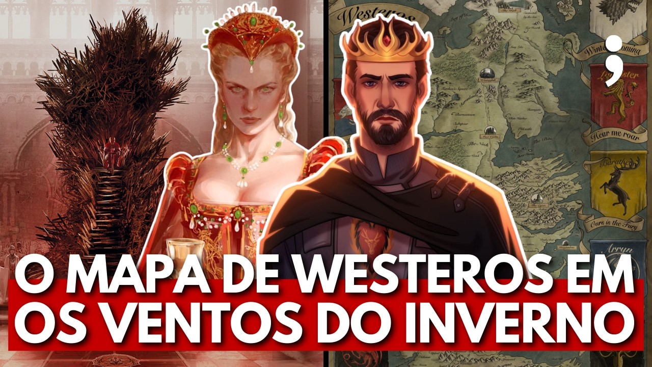 Como está o MAPA DE WESTEROS em OS VENTOS DO INVERNO? | Game of Thrones