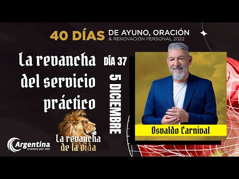 Día 37, 40 Días de Ayuno y Oración 2022 | Osvaldo Carníval (LSA)