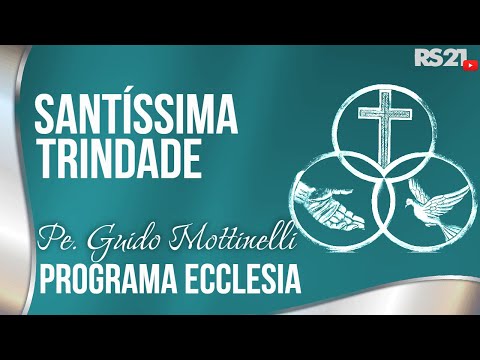Em Nome da Santíssima Trindade - Ecclesia - 06/06/2017