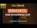FULL MOVIE MASA KECIL NABI MUHAMMAD SUBTITEL INDONESIA I Cerdasta Official Masa Kecil Nabi Muhammad