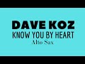 DAVE KOZ [Know you by Heart] ALTO SAX