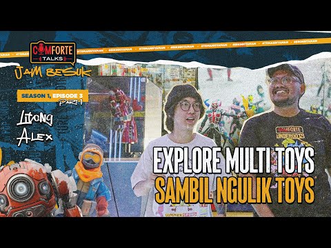 Image Explore Multi Toys Sambil Ngulik Toys: COMFORTE TALKS JAM BESUK #3