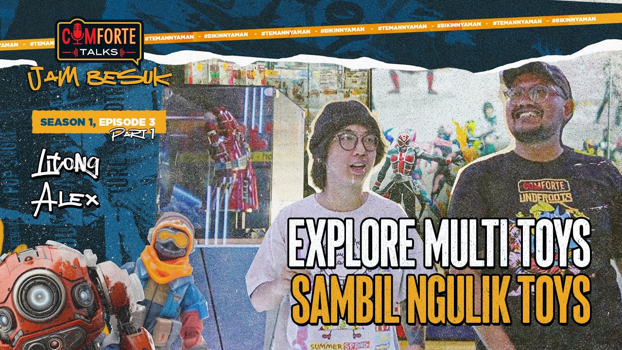 Image Explore Multi Toys Sambil Ngulik Toys: COMFORTE TALKS JAM BESUK #3